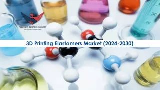 3d printing elastomers market 2024 2030