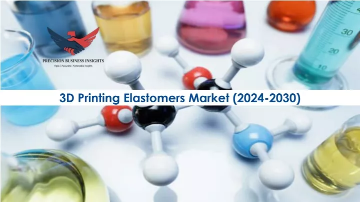 3d printing elastomers market 2024 2030