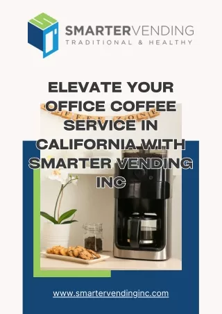 Office Coffee Service California – Get the Best from Smarter Vending Inc