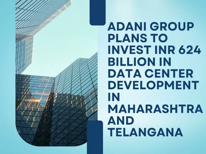 PPT - Adani Group Plans To Invest INR 624 Billion In Data Center ...