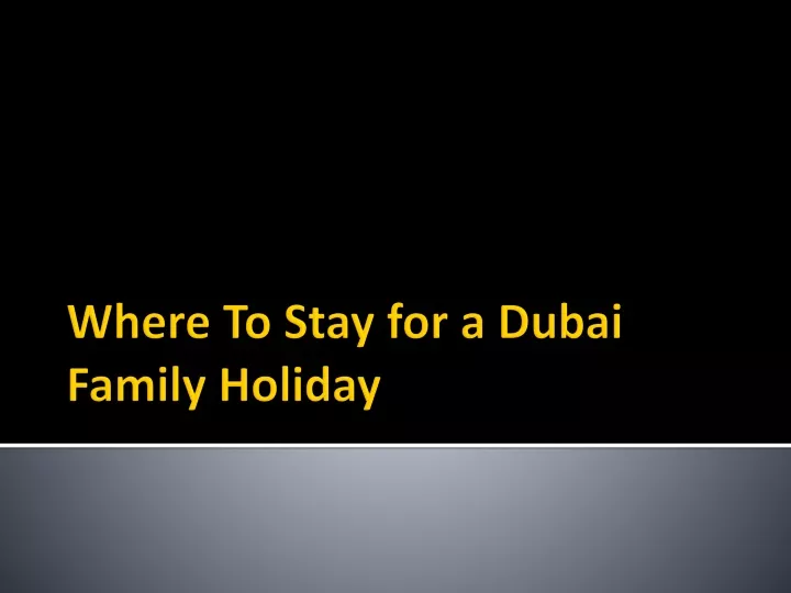 where to stay for a dubai family holiday