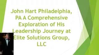 John Hart Philadelphia, PA: A Comprehensive Exploration of His Leadership Journey at Elite Solutions Group, LLC