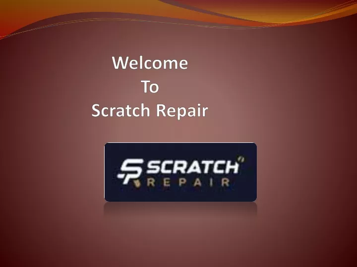 welcome to scratch repair