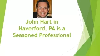 John Hart in Haverford, PA is a Seasoned Professional