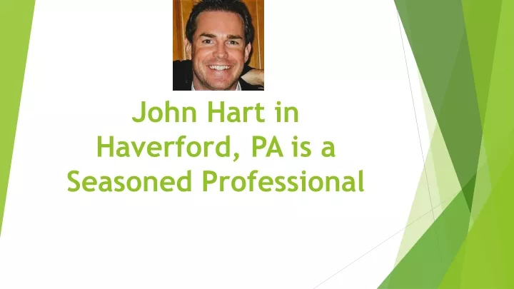 john hart in haverford pa is a seasoned professional
