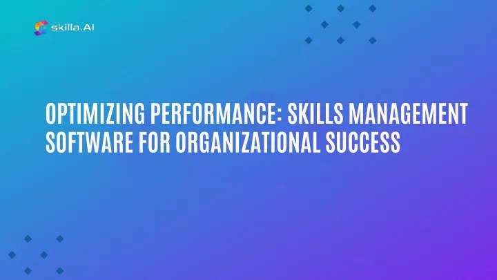 optimizing performance skills management software