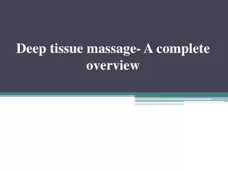 Deep tissue massage- A complete overview