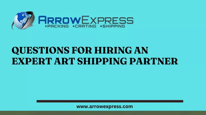 questions for hiring an expert art shipping