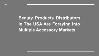 Beauty Products Distributors In The USA Are Foraying Into Multiple Accessory Mar