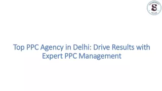 Top PPC Agency in Delhi: Drive Results with Expert PPC Management