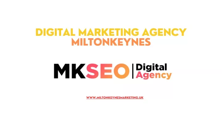 PPT - Best Digital Marketing Company in Milton Keynes - MKSEO Digital ...