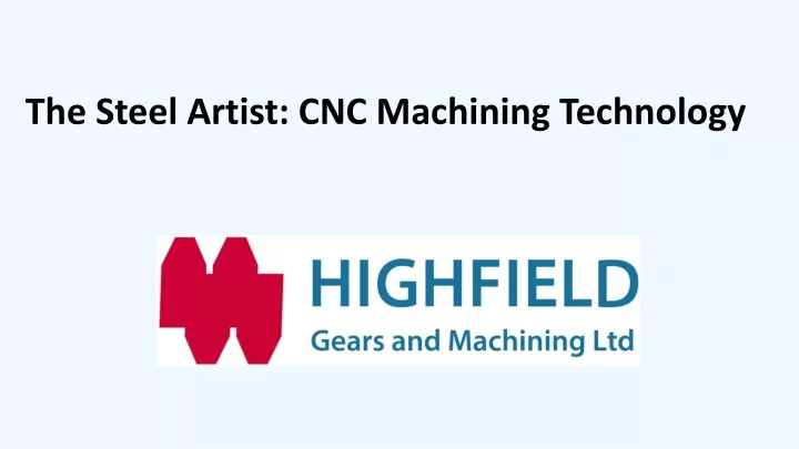 the steel artist cnc machining technology