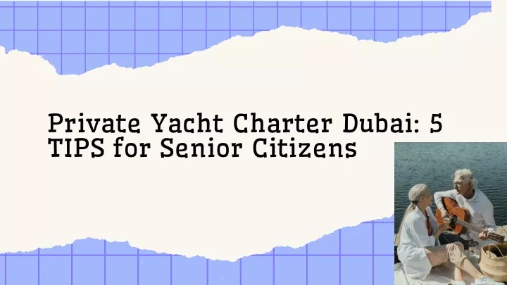 private yacht charter dubai 5 tips for senior