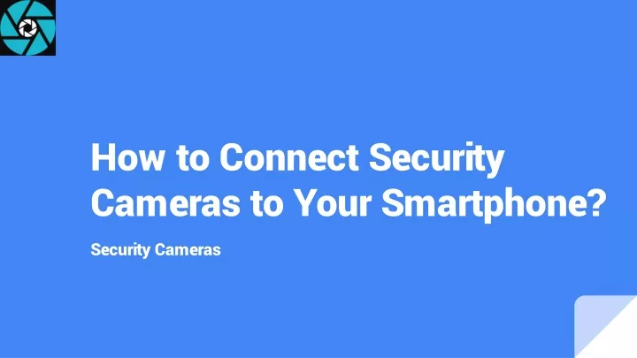 how to connect security cameras to your smartphone