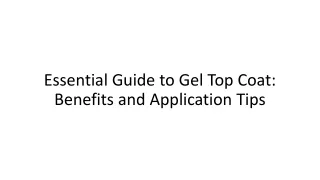 Essential Guide to Gel Top Coat Benefits and Application Tips