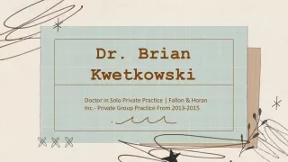 Dr. Brian Kwetkowski - A Multitalented Specialist - Rhode Island
