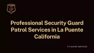 Professional Security Guard Patrol Services in La Puente California