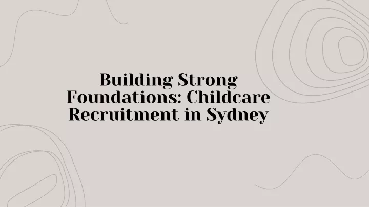 building strong foundations childcare recruitment