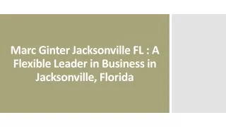 Marc Ginter Jacksonville FL : A Flexible Leader in Business in Jacksonville