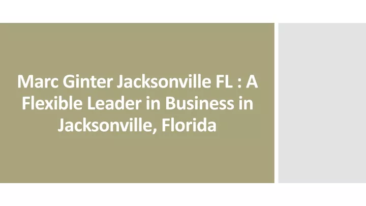 marc ginter jacksonville fl a flexible leader in business in jacksonville florida