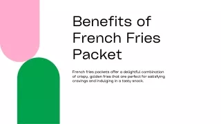 Benefits of French Fries Packet