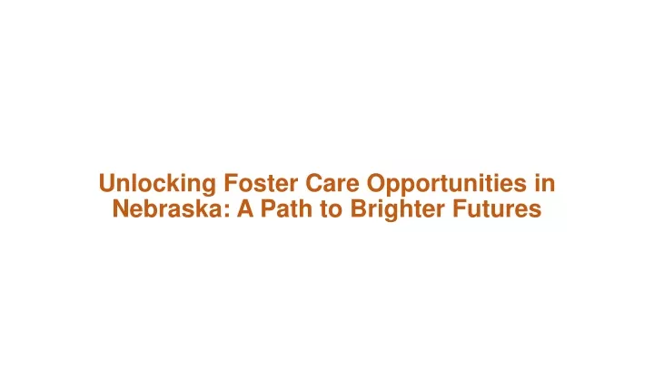 unlocking foster care opportunities in nebraska