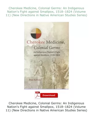 PDF✔Download❤ Cherokee Medicine, Colonial Germs: An Indigenous Nation's Fight against Smallpox, 1518–1824 (Vol