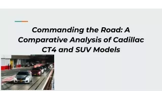 commanding the road a comparative analysis of cadillac ct4 and suv models