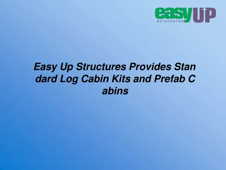 easy up structures provides stan dard log cabin