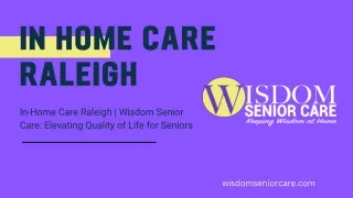 In-Home Care Raleigh | Wisdom Senior Care: Elevating Quality of Life for Seniors