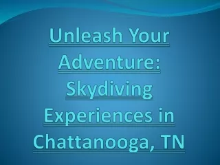 Unleash Your Adventure- Skydiving Experiences in Chattanooga, TN