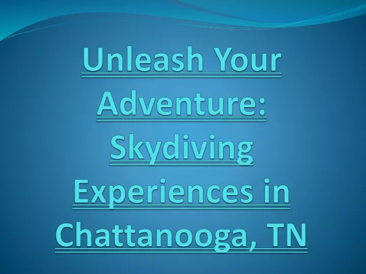 unleash your adventure skydiving experiences in chattanooga tn