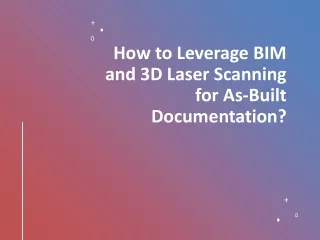 How to Leverage BIM and 3D Laser Scanning for As-Built Documentation