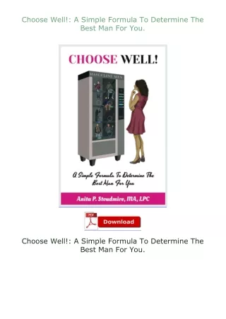 book❤[READ]✔ Choose Well!: A Simple Formula To Determine The Best Man For You.