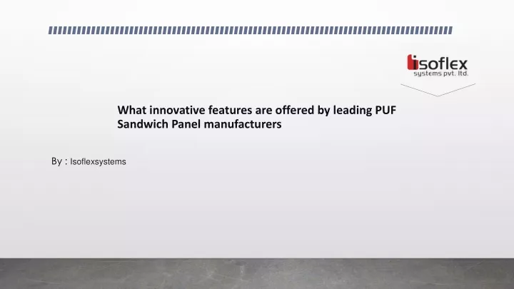 what innovative features are offered by leading puf sandwich panel manufacturers