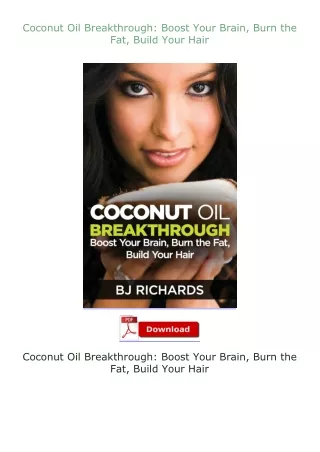 read ❤️ebook (✔️pdf✔️) Coconut Oil Breakthrough: Boost Your Brain, Burn the Fat, Build Your Hair