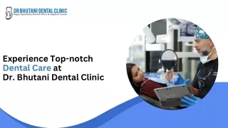 Experience Top-notch Dental Care at  Dr. Bhutani Dental Clinic
