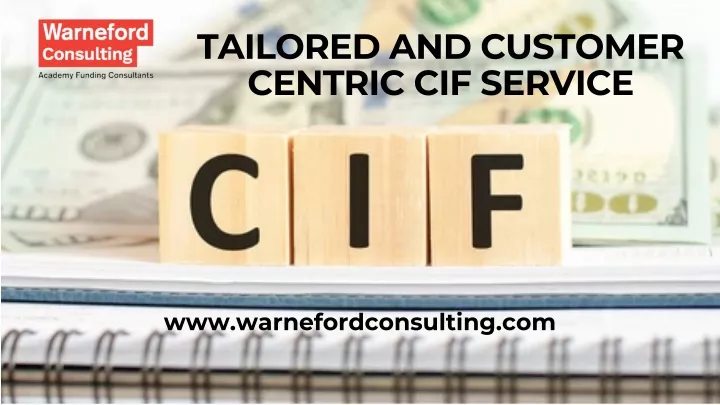 tailored and customer centric cif service