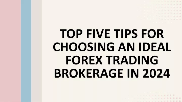 top five tips for choosing an ideal forex trading