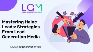 Mastering Heloc Leads Strategies From Lead Generation Media