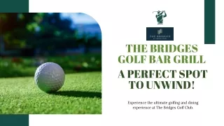 The Bridges Golf Bar & Grill A Perfect Spot to Unwind!