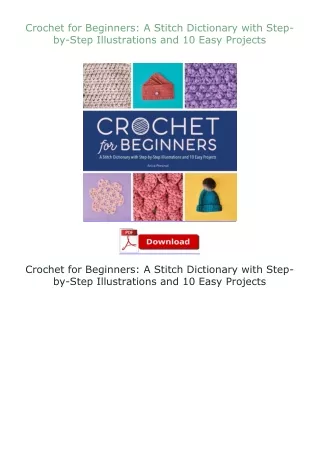 Pdf⚡(read✔online) Crochet for Beginners: A Stitch Dictionary with Step-by-Step Illustrations and 10 Easy Proje