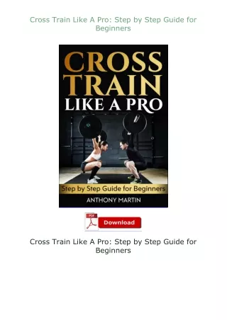 Download⚡(PDF)❤ Cross Train Like A Pro: Step by Step Guide for Beginners