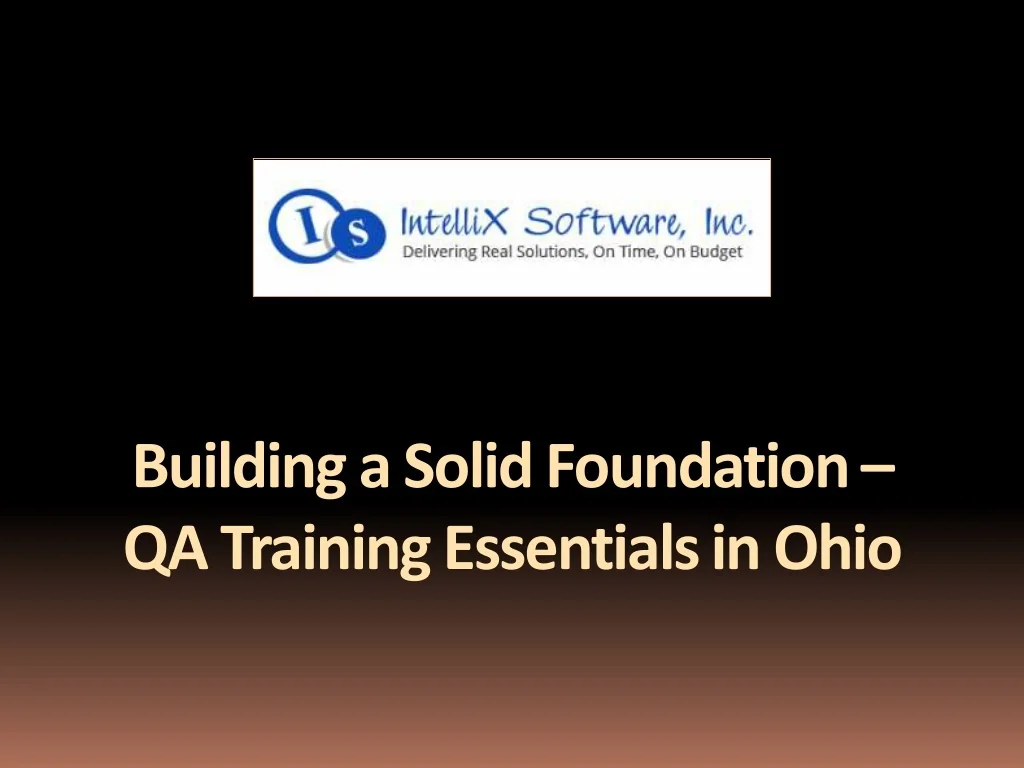 PPT - Building a Solid Foundation - QA Training Essentials in Ohio ...