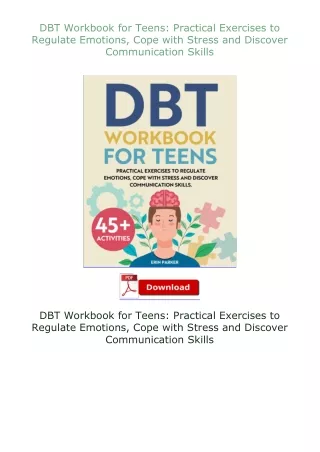 Download⚡ DBT Workbook for Teens: Practical Exercises to Regulate Emotions, Cope with Stress and Discover Comm