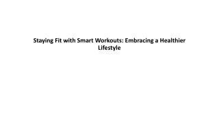 Staying Fit with Smart Workouts Embracing a Healthier Lifestyle
