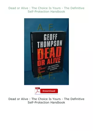 PDF✔Download❤ Dead or Alive : The Choice Is Yours - The Definitive Self-Protection Handbook