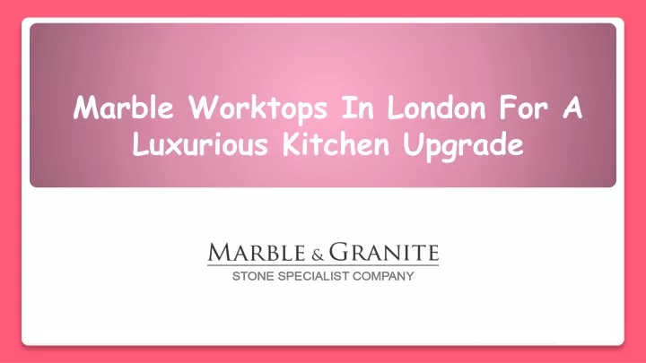 marble worktops in london for a luxurious kitchen upgrade
