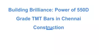 Building Brilliance_ Power of 550D Grade TMT Bars in Chennai Construction