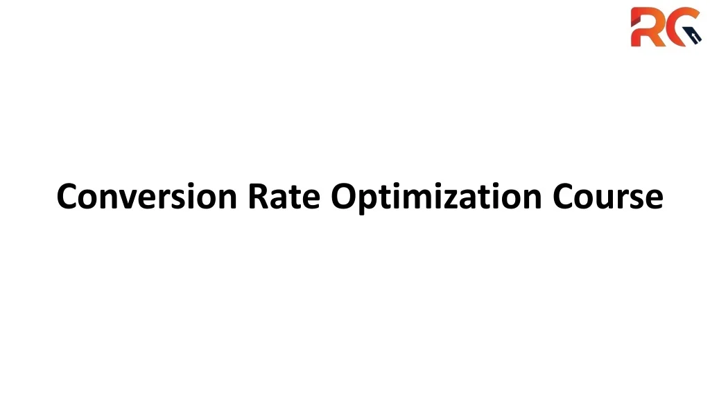 PPT Conversion Rate Optimization Course RG PowerPoint Presentation ppt-conversion-rate-optimization-course-rg-powerpoint-presentation